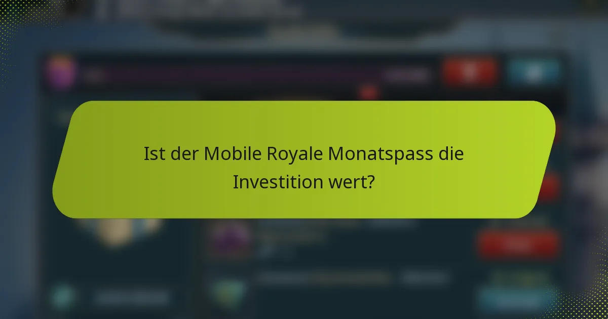 Ist der Mobile Royale Monatspass die Investition wert?