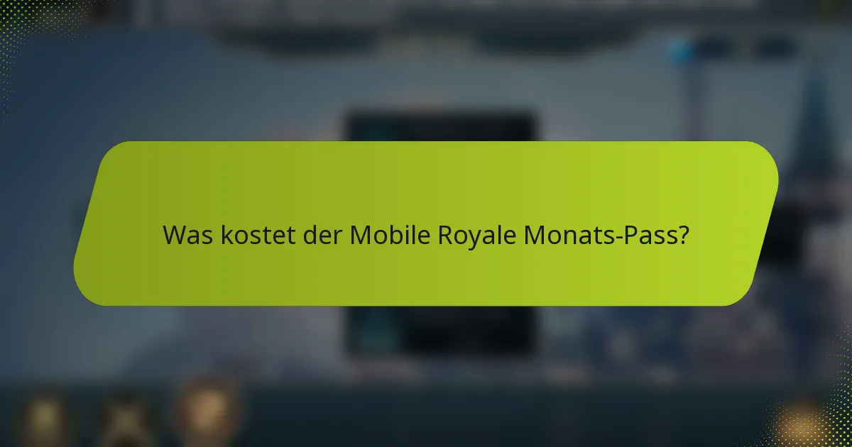 Was kostet der Mobile Royale Monats-Pass?