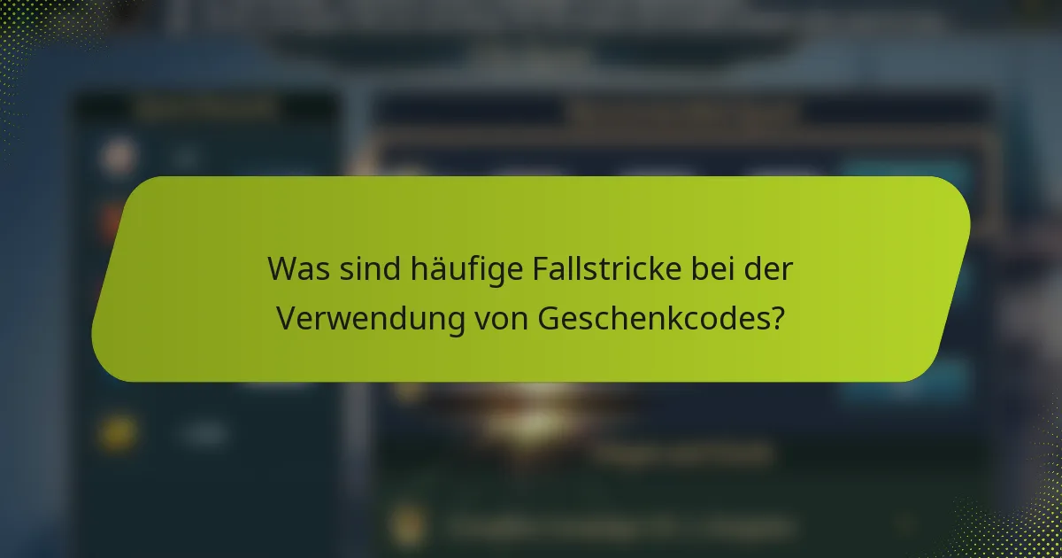Was sind häufige Fallstricke bei der Verwendung von Geschenkcodes?