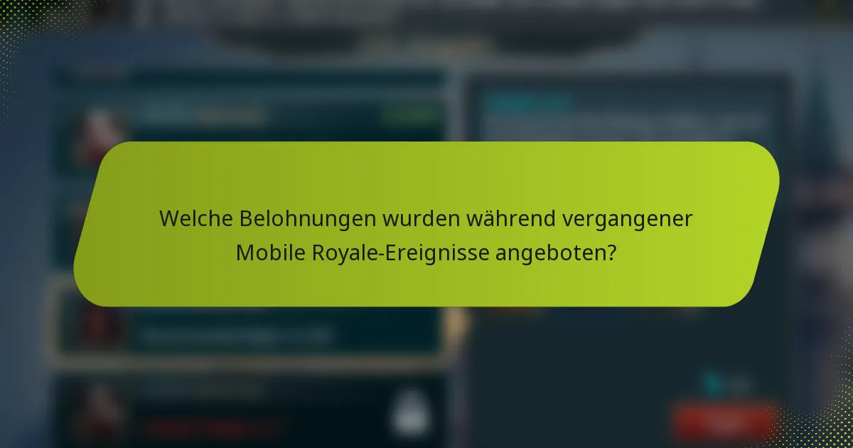 Welche Belohnungen wurden während vergangener Mobile Royale-Ereignisse angeboten?