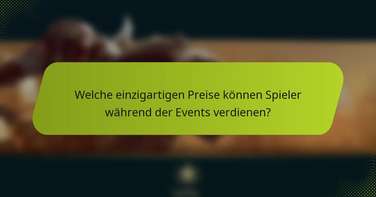 Welche einzigartigen Preise können Spieler während der Events verdienen?