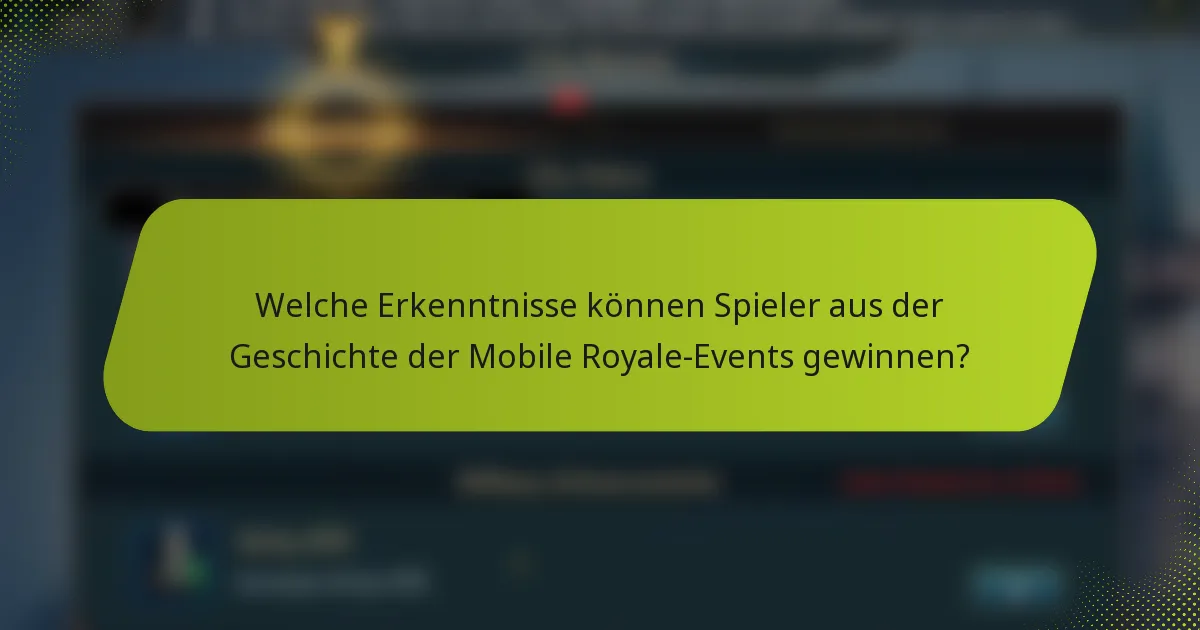 Welche Erkenntnisse können Spieler aus der Geschichte der Mobile Royale-Events gewinnen?