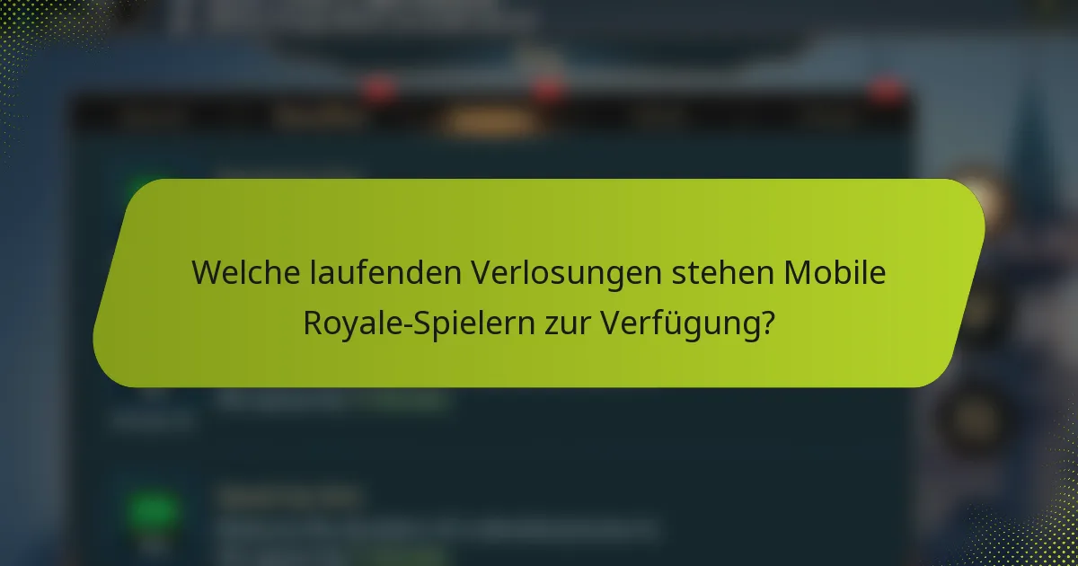 Welche laufenden Verlosungen stehen Mobile Royale-Spielern zur Verfügung?