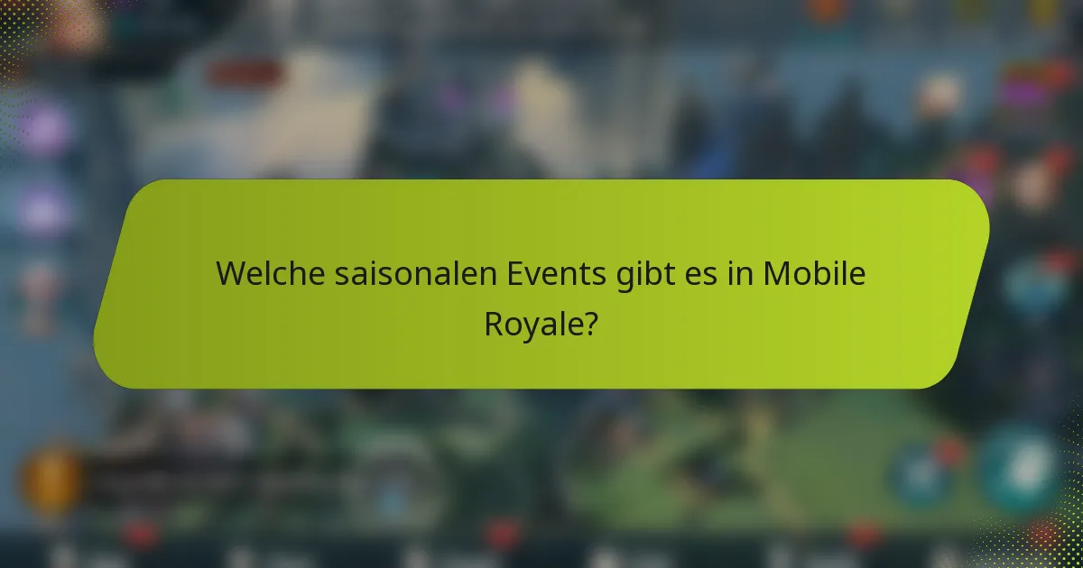 Welche saisonalen Events gibt es in Mobile Royale?