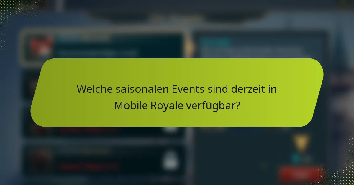 Welche saisonalen Events sind derzeit in Mobile Royale verfügbar?