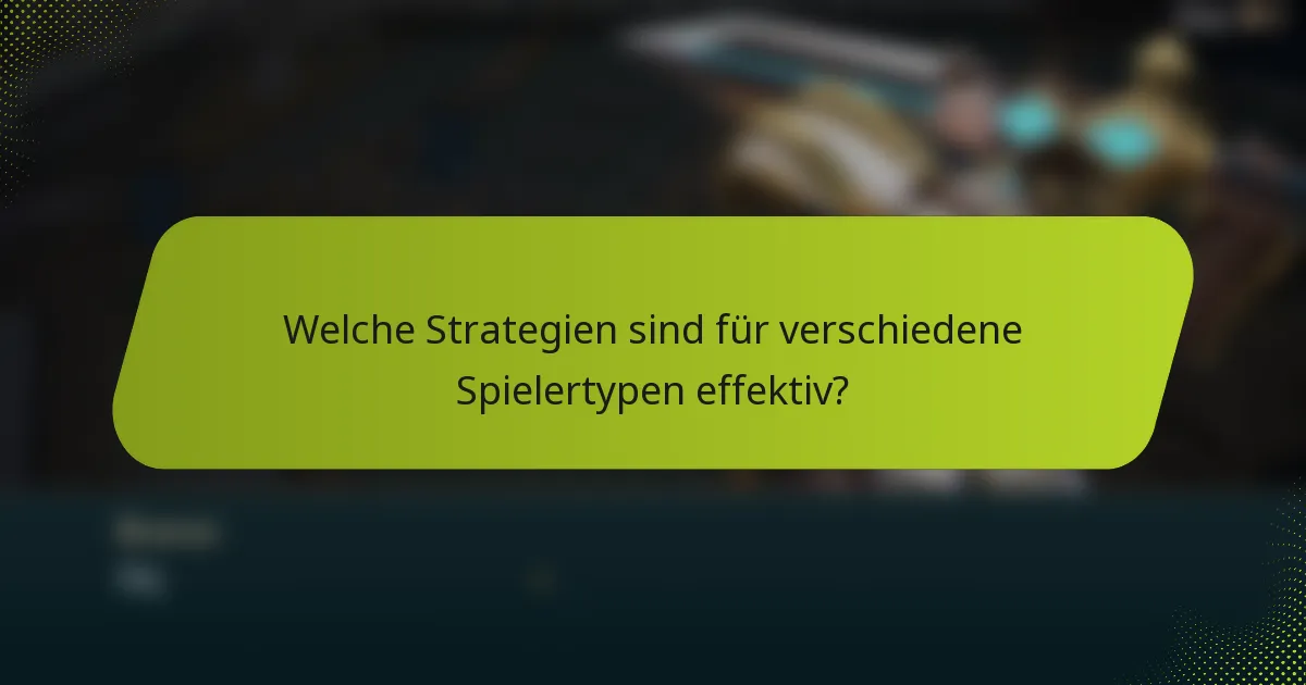 Welche Strategien sind für verschiedene Spielertypen effektiv?