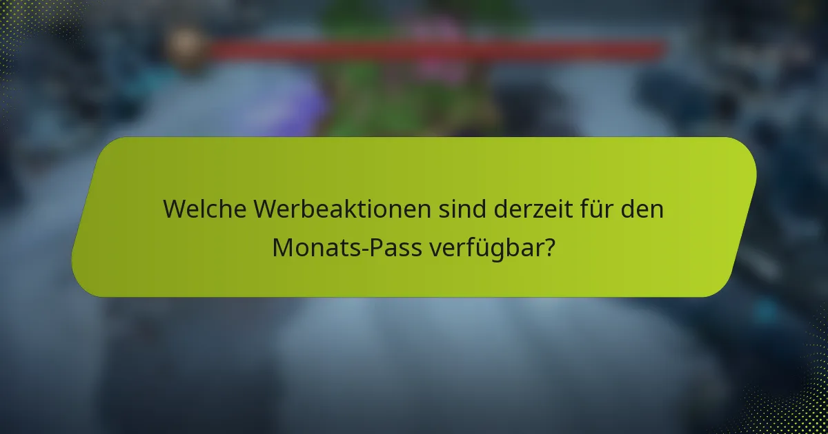 Welche Werbeaktionen sind derzeit für den Monats-Pass verfügbar?