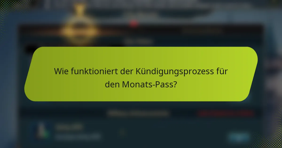Wie funktioniert der Kündigungsprozess für den Monats-Pass?