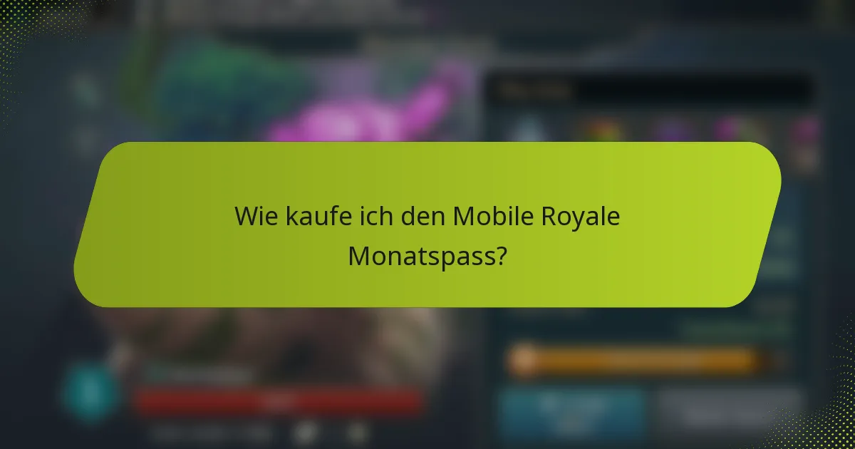 Wie kaufe ich den Mobile Royale Monatspass?