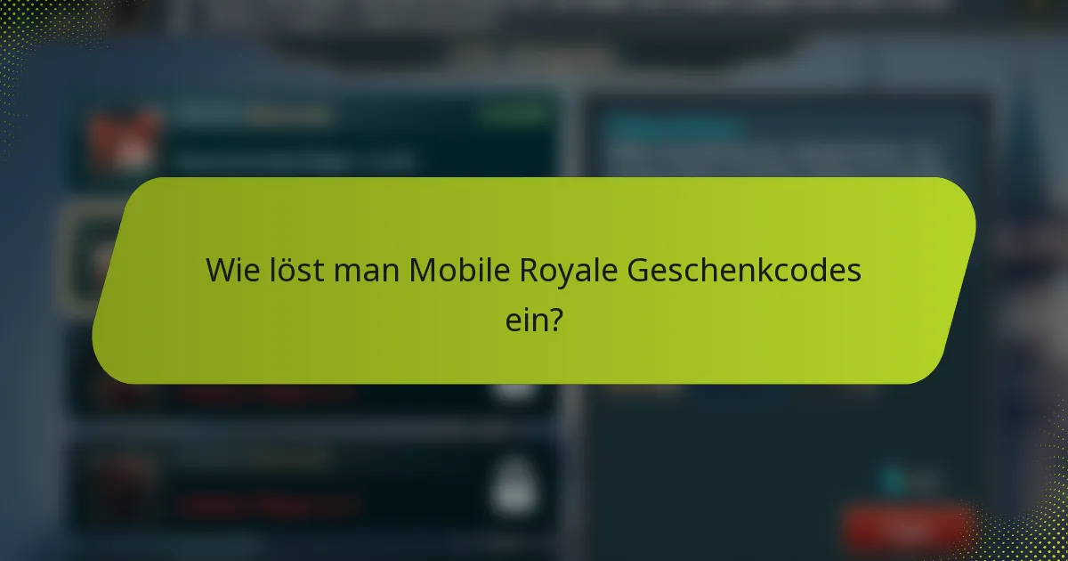 Wie löst man Mobile Royale Geschenkcodes ein?