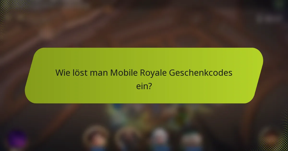 Wie löst man Mobile Royale Geschenkcodes ein?