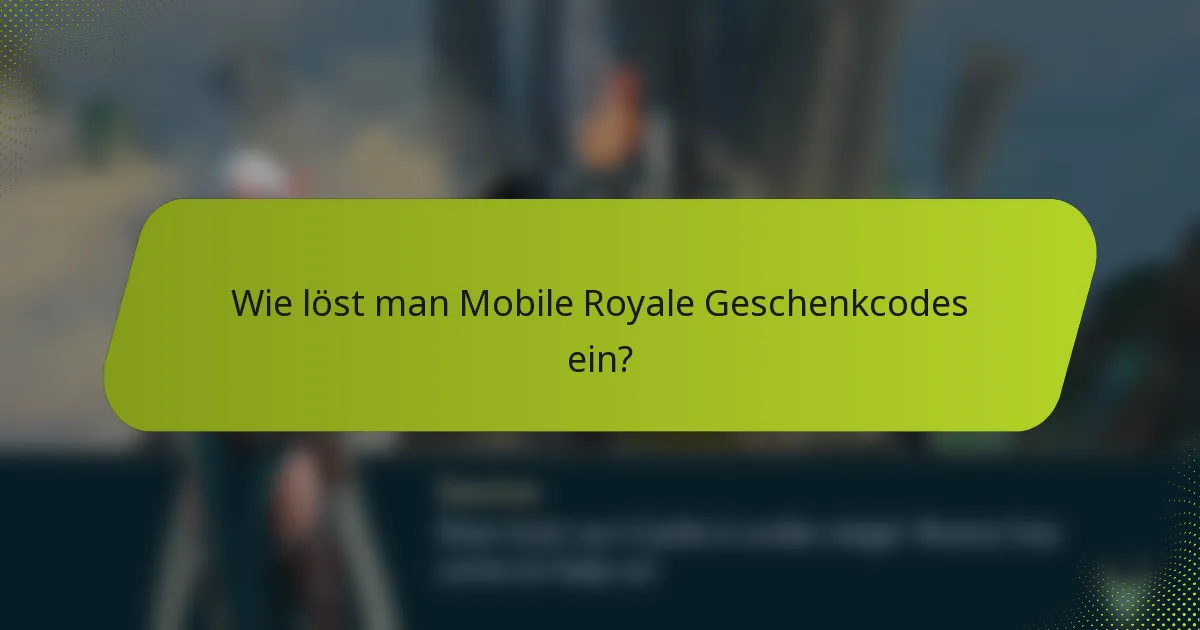 Wie löst man Mobile Royale Geschenkcodes ein?