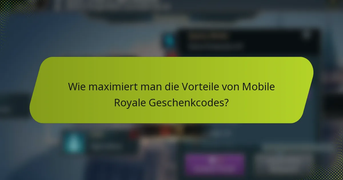 Wie maximiert man die Vorteile von Mobile Royale Geschenkcodes?