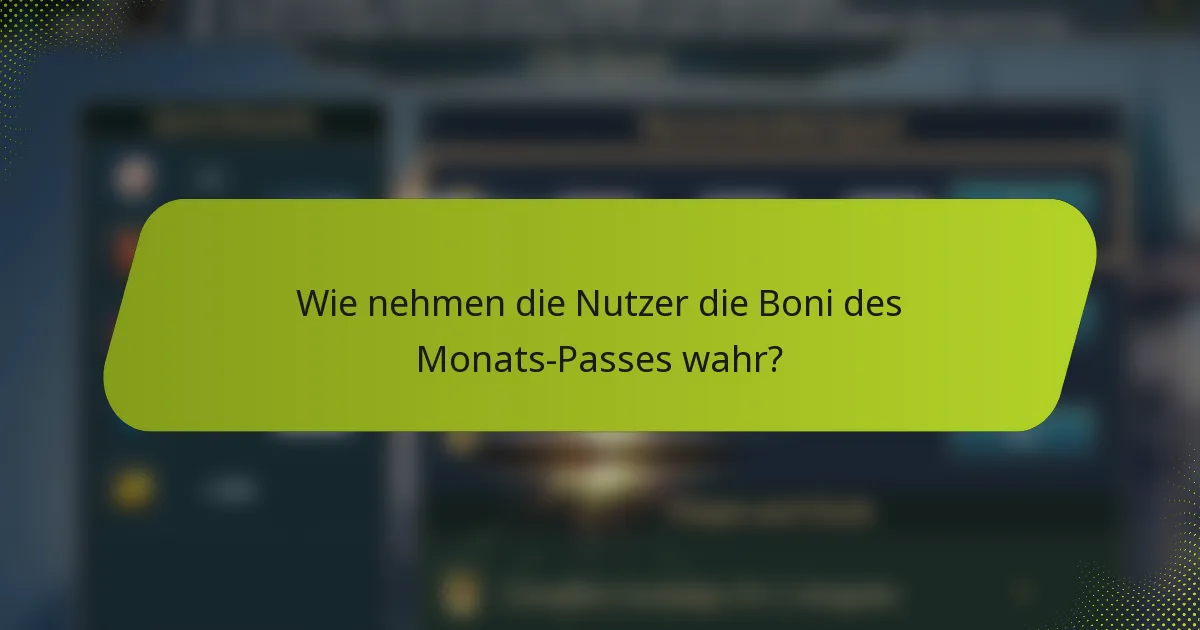 Wie nehmen die Nutzer die Boni des Monats-Passes wahr?