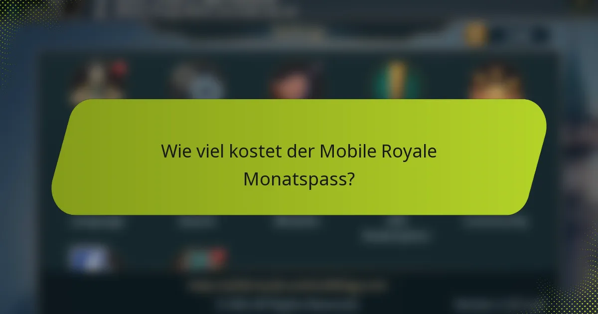 Wie viel kostet der Mobile Royale Monatspass?