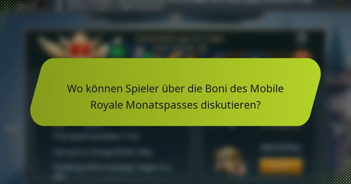 Wo können Spieler über die Boni des Mobile Royale Monatspasses diskutieren?